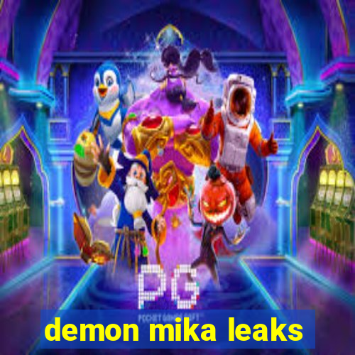 demon mika leaks